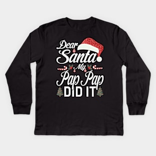 Dear Santa My Pap Pap Did It Funny Kids Long Sleeve T-Shirt